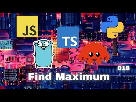 012 Find Maximum - JavaScript, Typescript, Python, Go & Rust