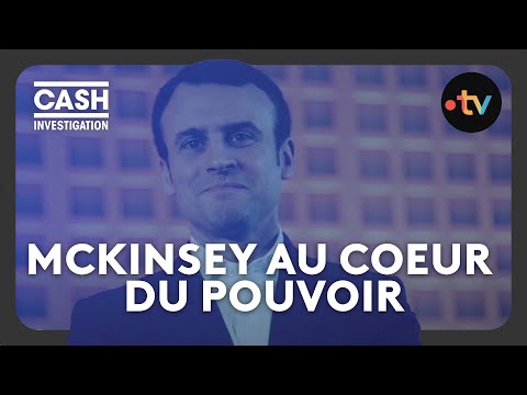 McKinsey, une firme au coeur du pouvoir - Cash investigation