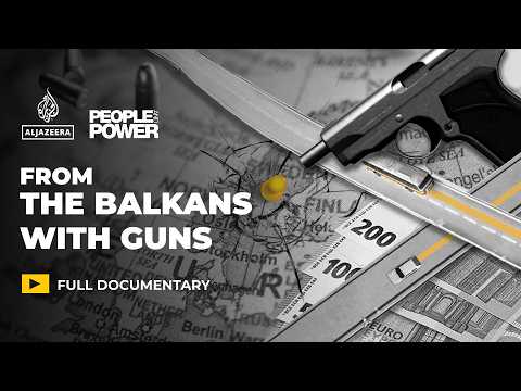Weapons, gangs and murder: The Balkan guns fuelling Europe's violence | People & Power Documentary