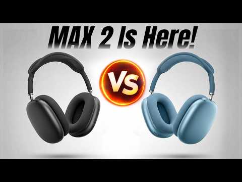 AirPods Max 2 vs Max 1 — Best Headphones Ever?