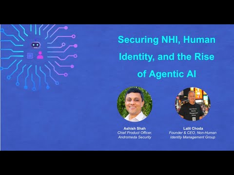 Securing NHI and Human Identity and Rise of Agentic AI