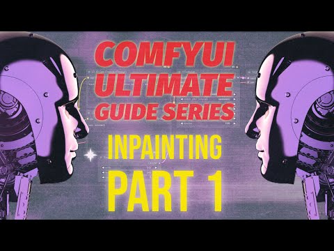 Don't Start Inpainting Without This: Essential ComfyUI & Stable Diffusion inpainting (Part 1)