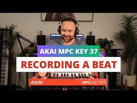 Akai MPC Key 37 - Beginners Guide to Recording A Beat