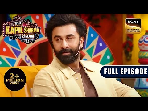 Ranbir Kapoor के साथ मस्ती | Anubhav Singh Bassi | The Kapil Sharma Show 2 | Ep 308 | NEW FE
