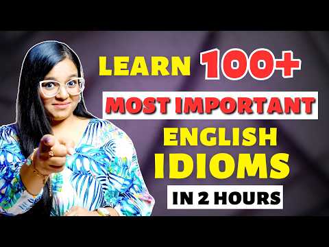 ALL English IDIOMS in Just 2 Hours | Everyday English conversation, IELTS and TOEFL