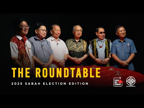 THE ROUNDTABLE: 2025 SABAH ELECTION EDITION — FULL DISCUSSION