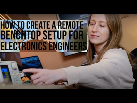 How to Create a Remote Benchtop Setup for Electronics Engineers