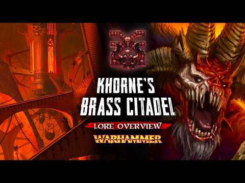 Why You Wouldn't Survive a Day Here: The BRASS CITADEL OF KHORNE - Warhammer Fantasy Lore Overview