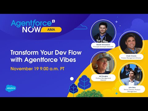 Agentforce NOW AMA: Transform Your Dev Flow with Agentforce Vibes