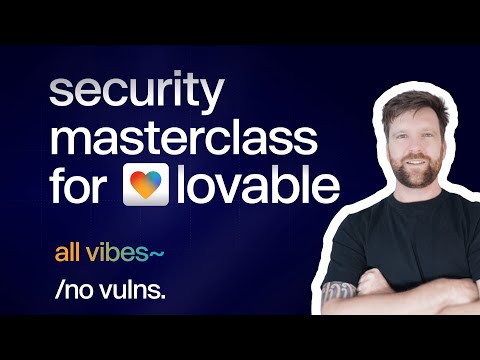 Lovable Security Masterclass  - Build and Secureyour Loveable.dev Apps