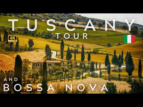 TUSCANY ITALY 4K TOUR AND BOSSA NOVA PLAYLIST BOSANOVA PLACES WE WILL VISIT