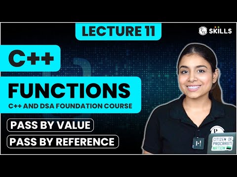 Functions - 2 | Pass by Value & Pass by Reference | Lecture 11 | C++ and DSA Foundation Course