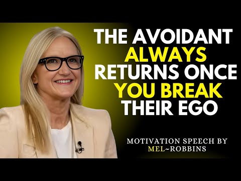 The Avoidant Comes Back Once You Break Their Ego | Mel Robbins Best Speech
