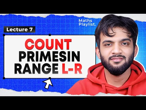 L7. Count Prime in a range L-R | Maths Playlist