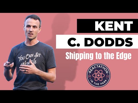 Shipping to the Edge: Kent C Dodds