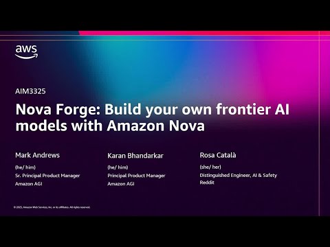 AWS re:Invent 2025 - Amazon Nova Forge: Build your own frontier models using Amazon Nova (AIM3325)