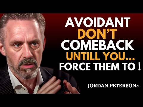 "Avoidants Don’t Come Back… Unless You Make Them | Jordan Peterson Powerful Motivation"