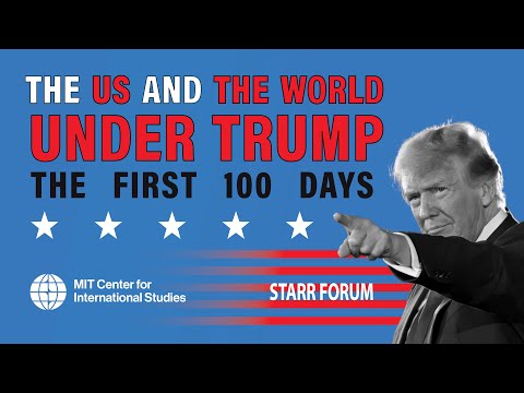 Starr Forum: The US and the World Under Trump: The First 100 Days