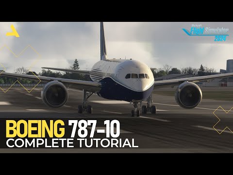 Complete Tutorial of Boeing 787-10 in MSFS 2024 | A Beginners Guide