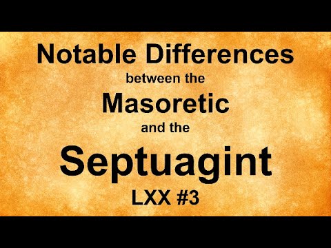 Notable Differences between the Masoretic and the Septuagint