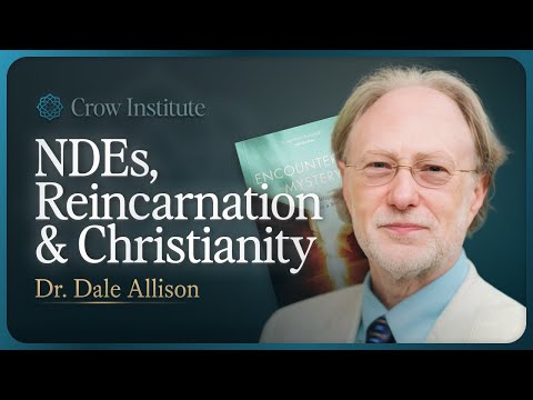 Near-Death Experiences, Reincarnation, and Christian Theology | Dr. Dale Allison