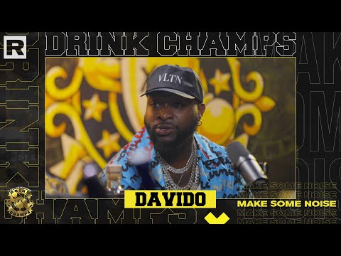 Davido On His Rise In The Music Industry, Returning Back To Nigeria, Afrobeats & More | Drink Champs