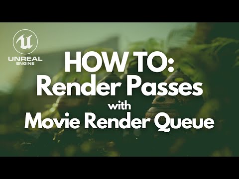 How to: Render Passes with the Movie Render Queue (Unreal Engine 4.26)