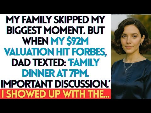 My Family Skipped My Biggest Moment  But When My $92M Valuation Hit Forbes, Dad Texted....