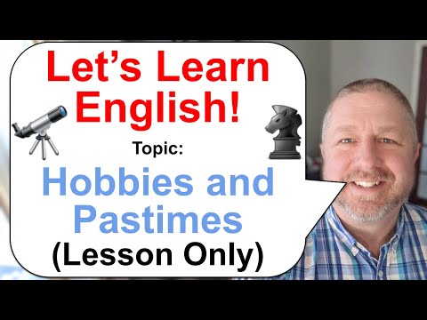 Let's Learn English! Topic: Hobbies and Pastimes! 🔭♞ (Lesson Only)