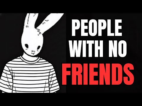 The Psychology of People Who Have No Friends