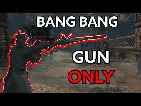 Bloodborne, but I only level BLOODTINGE (and gun only)