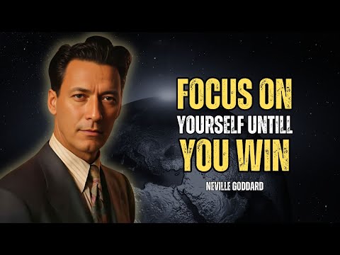 Neville Goddard - Focus On You Untill You Win