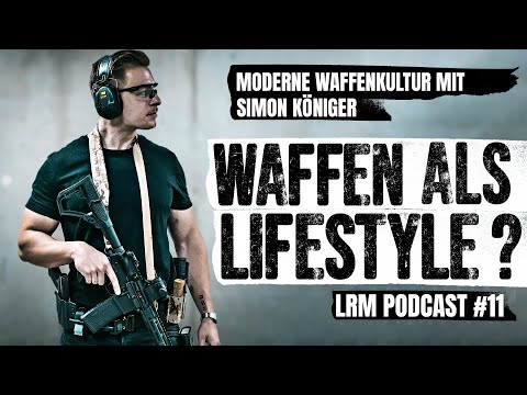 LRM Podcast E11 - Ist Waffenbesitz ein Stück Freiheit? - Simon Königer
