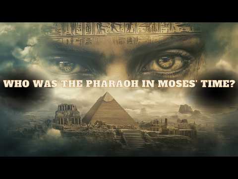 WHO WAS THE PHARAOH IN THE TIME OF MOSES?