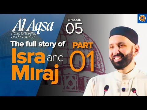 Isra and Miraj: The Night Journey to Jerusalem After Grief | Dr. Omar Suleiman