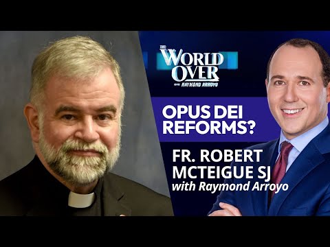The World Over October 23, 2025 | Opus Dei Reforms? Fr. Robert McTeigue SJ with Raymond Arroyo