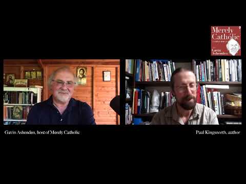 A conversation with Paul Kingsnorth. ‘Becoming Christian,Renewing the Church,Resisting the Machine’.