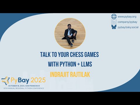 Talk to Your Chess Games with Python + LLMs — Indrajit Rajtilak (PyBay 2025)
