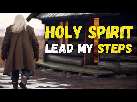 Let the HOLY SPIRIT Lead EVERY Step You TAKE
