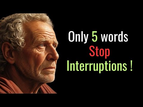 Say Only These 5 WORDS and NO ONE will INTERRUPT you | Stoic Wisdom | Stoicism
