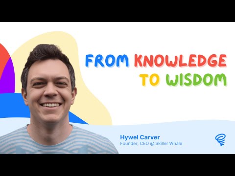 From Knowledge to Wisdom 🧠 — with Hywel Carver