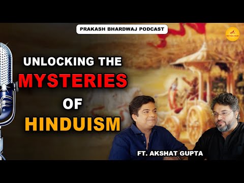 Unlocking the Mysteries of Hinduism | Akshat Gupta | Prakash Bharadwaj | The Viral Talks | Podcast