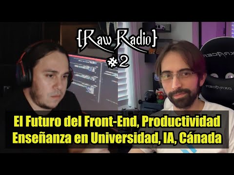 El Futuro del Frontend, Creación de Contenido, Vivir en Canadá | Raw Radio #2 ft Fernando Herrera