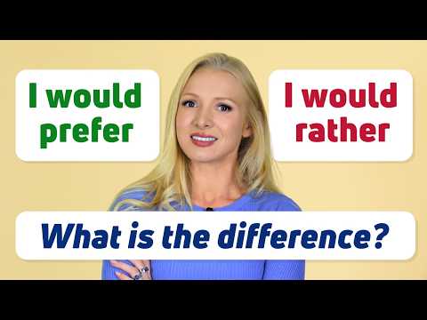 Would Rather v Prefer? What’s the difference?