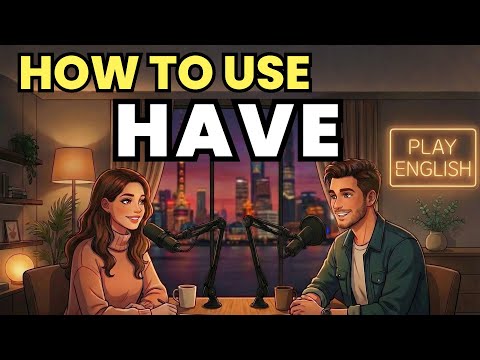 Learn English with Real Conversations Podcast | How to Use "HAVE" in Everyday English