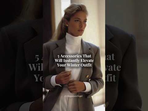 5 Accessories to elevate your outfit and look more classy and elegant in winter #ladiesfashion