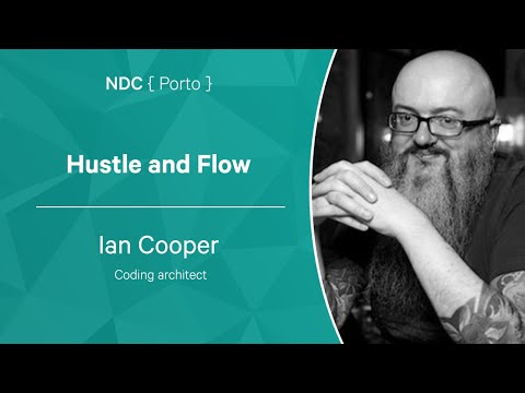 Hustle and Flow - Ian Cooper - NDC Porto 2022