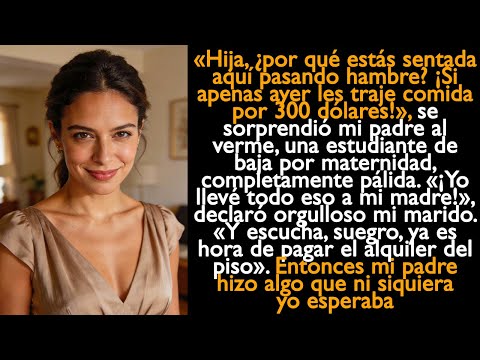 «Hija, ¿por qué estás aquí pasando hambre? ¡Si apenas ayer les traje comida por 300 dólares!»