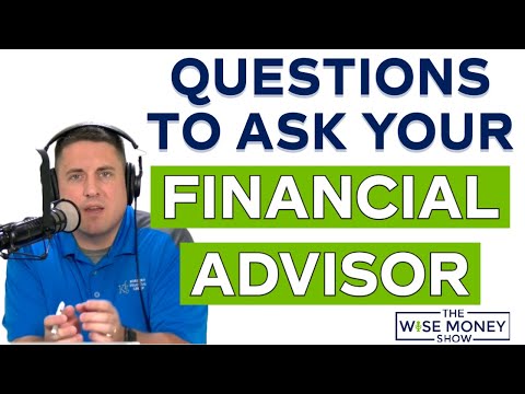 Questions to Ask Your Financial Advisor