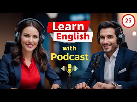 Learn English Fast with the English Learning Podcast Episode 25